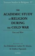 The Academic Study of Religion during the Cold War edito da Lang, Peter
