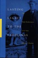 Lasting Legacy to the Carolinas di Robert F. Durden edito da Duke University Press