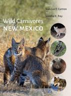 Wild Carnivores of New Mexico edito da UNIV OF NEW MEXICO PR