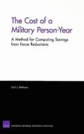 The Cost of a Military Person-Year: A Method for Computing Savings from Force Reductions di Carl J. Dahlman edito da RAND CORP