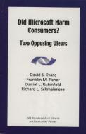 Did Microsoft Harm Consumers?: Two Opposing Views di Franklin L. Fischer, David M. Rubinfeld, Richard L. Shmalensee edito da AMER ENTERPRISE INST PUBL