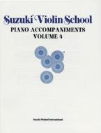 Suzuki Violin School, Vol 4: Piano Acc. di Shinichi Suzuki edito da Suzuki Method International