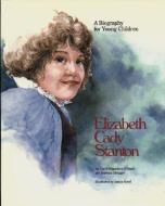 Elizabeth Cady Stanton (Paper): A Biography for Young Children di Carol Schlank edito da GRYPHON HOUSE