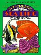 God Created the Sea Life of the World [With Stickers] di Earl Snellenberger edito da Master Books