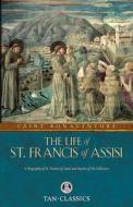 The Life of St. Francis of Assisi di St. Bonaventure edito da TAN Books