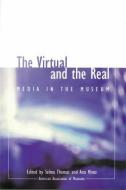 The Virtual and the Real di Selma Thomas edito da American Association of Museums