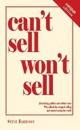 Can't Sell Won't Sell: Advertising, politics and culture wars. Why adland has stopped selling and started saving the wor di Steve Harrison edito da LIGHTNING SOURCE INC