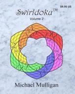 Swirldoku, Volume 2 di Michael Mulligan edito da Puzzmill, LLC