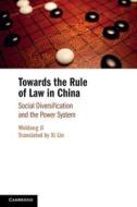 Towards The Rule Of Law In China di Weidong Ji edito da Cambridge University Press
