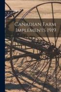 Canadian Farm Implements 1919 di Anonymous edito da LIGHTNING SOURCE INC