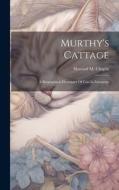 Murthy's Cattage: A Biographical Dictionary Of Cats In Literature di Howard M. Chapin edito da LEGARE STREET PR