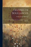 Oeuvres De Boullanger: Le Christianisme Dévoilé. Dissertation Sur Elie Et Enoch. Esope Fabuliste... di Nicolas Antoine Boulanger edito da LEGARE STREET PR
