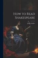 How to Read Shakespeare di James Stalker edito da LEGARE STREET PR