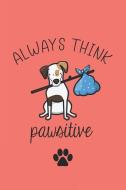 Always Think Pawsitive: Funny Novelty Dog Gift Notebook: Cute Lined Journal for Dog Lovers and Owners Live Coral di Yellow Panda Press edito da INDEPENDENTLY PUBLISHED