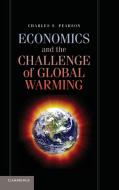 Economics and the Challenge of Global Warming di Charles S. Pearson edito da Cambridge University Press
