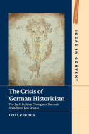 The Crisis Of German Historicism di Liisi Keedus edito da Cambridge University Press