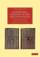 Remarkable Bindings in the British Museum di Henry Benjamin Wheatley edito da Cambridge University Press