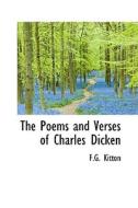 The Poems And Verses Of Charles Dicken di F G Kitton edito da Bibliolife