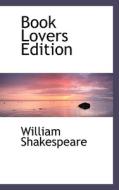 Book Lovers Edition di William Shakespeare edito da Bibliolife