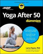Yoga After 50 for Dummies di Dummies edito da FOR DUMMIES