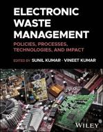 Electronic Waste Management: Policies, Processes, Technologies, and Impact edito da WILEY