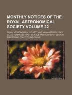 Monthly Notices of the Royal Astronomical Society Volume 22 di Royal Astronomical Society edito da Rarebooksclub.com
