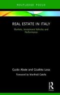 Real Estate in Italy di Guido Abate, Guiditta Losa, Maria Losa edito da Taylor & Francis Ltd
