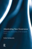 Adjudicating New Governance di Emilia (University of Helsinki Korkea-aho edito da Taylor & Francis Ltd