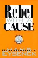 Rebel with a Cause di Hans J. Eysenck edito da Taylor & Francis Ltd