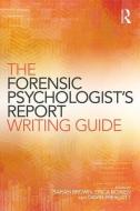 The Forensic Psychologist's Report Writing Guide di Sarah Brown edito da Taylor & Francis Ltd