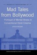 Mad Tales from Bollywood: Portrayal of Mental Illness in Conventional Hindi Cinema di Dinesh Bhugra edito da PSYCHOLOGY PR