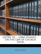 Letter To ... Lord Stanley ... On The La di John Campbell edito da Nabu Press