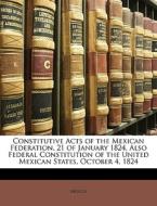 Constitutive Acts Of The Mexican Federat di Mexico edito da Nabu Press