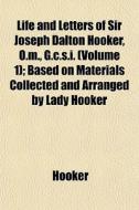 Life And Letters Of Sir Joseph Dalton Ho di Hooker edito da General Books