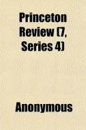 Princeton Review 7, Series 4 di Anonymous edito da General Books