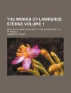 The Works Of Lawrence Sterne Volume 1 ; di Laurence Sterne edito da Rarebooksclub.com