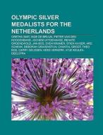 Olympic silver medalists for the Netherlands di Books Llc edito da Books LLC, Reference Series