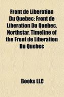 Front De Lib Ration Du Qu Bec: Front De di Books Llc edito da Books LLC, Wiki Series