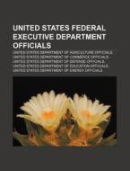 United States Federal Executive Departme di Books Llc edito da Books LLC, Wiki Series