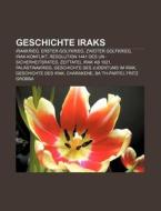 Geschichte Iraks di Quelle Wikipedia edito da Books LLC, Reference Series