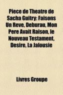Pi Ce De Th Tre De Sacha Guitry: Faison di Livres Groupe edito da Books LLC