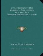 Sitzungsberichte Der Koniglich Preussischen Akademie Der Wissenschaften V36-37 (1904) di Adolf Von Harnack edito da Kessinger Publishing