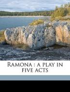 Ramona : A Play In Five Acts di Ina Dillaye edito da Nabu Press