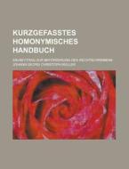 Kurzgefasstes Homonymisches Handbuch; Ein Beytrag Zur Beforderung Des Rechtschreibens di Johann Georg Christoph Muller edito da Rarebooksclub.com