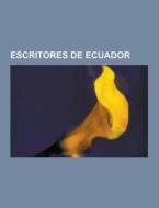 Escritores De Ecuador di Fuente Wikipedia edito da University-press.org