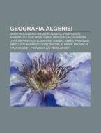 Geografia Algeriei: Mun I Din Algeria, O di Surs Wikipedia edito da Books LLC, Wiki Series