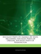 Socialist Party Of America By State, Inc di Hephaestus Books edito da Hephaestus Books