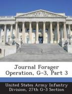 Journal Forager Operation, G-3, Part 3 edito da Bibliogov