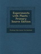 Experiments with Plants - Primary Source Edition di Winthrop John Leuven Van Osterhout edito da Nabu Press