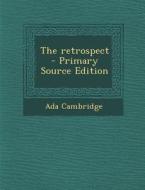The Retrospect - Primary Source Edition di Ada Cambridge edito da Nabu Press